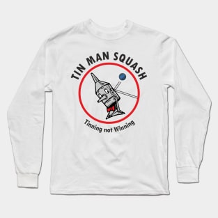 Tin Man Squash sport hit the tin Long Sleeve T-Shirt